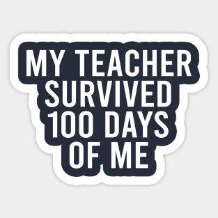 My Teacher survived 100 days of me Sticker